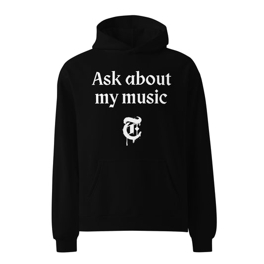 Ask About My Music Hoodie