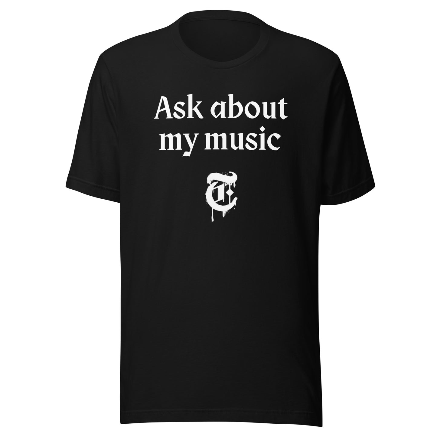 Ask About My Music Tee