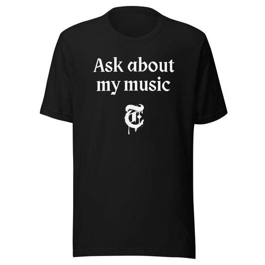 Ask About My Music Tee